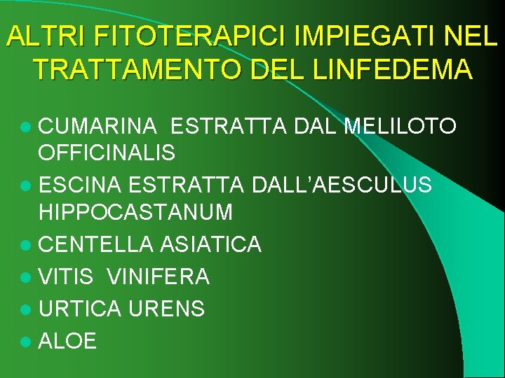 ALTRI FITOTERAPICI IMPIEGATI NEL TRATTAMENTO DEL LINFEDEMA l CUMARINA ESTRATTA DAL MELILOTO OFFICINALIS l