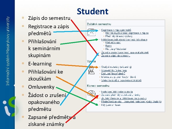 Informační systém Masarykovy univerzity ▫ Zápis do semestru ▫ Registrace a zápis ▫ ▫