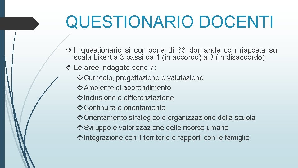 QUESTIONARIO DOCENTI Il questionario si compone di 33 domande con risposta su scala Likert