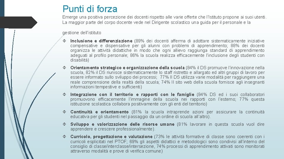 Punti di forza Emerge una positiva percezione dei docenti rispetto alle varie offerte che