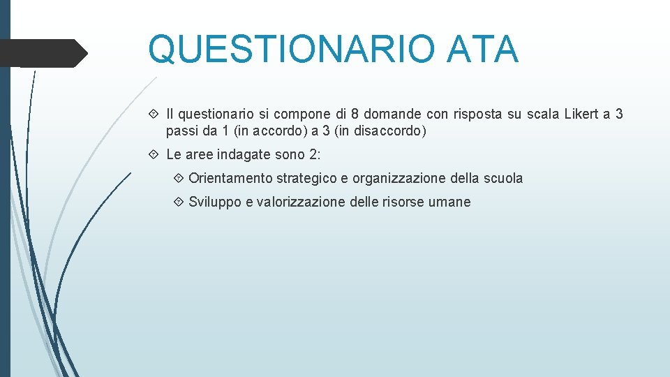 QUESTIONARIO ATA Il questionario si compone di 8 domande con risposta su scala Likert