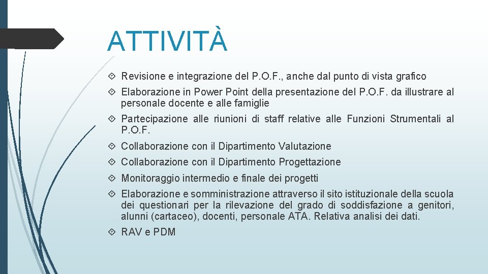 ATTIVITÀ Revisione e integrazione del P. O. F. , anche dal punto di vista