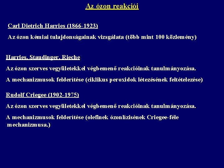 Az ózon reakciói Carl Dietrich Harries (1866 -1923) Az ózon kémiai tulajdonságainak vizsgálata (több