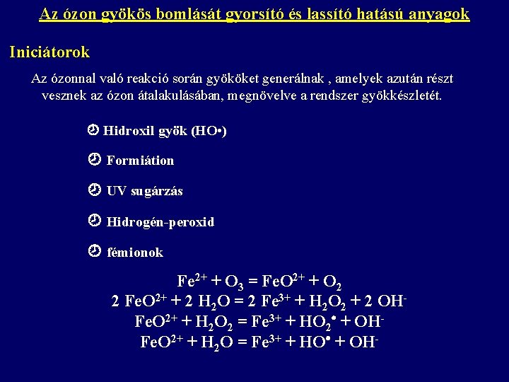 Az ózon gyökös bomlását gyorsító és lassító hatású anyagok Iniciátorok Az ózonnal való reakció