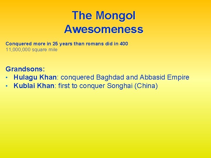 The Mongol Awesomeness Conquered more in 25 years than romans did in 400 11,