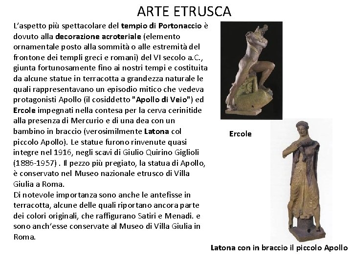 ARTE ETRUSCA L’aspetto più spettacolare del tempio di Portonaccio è dovuto alla decorazione acroteriale