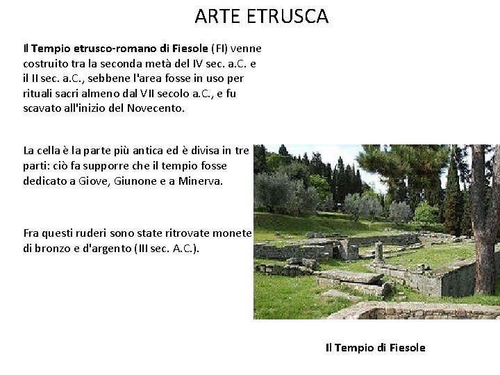 ARTE ETRUSCA Il Tempio etrusco-romano di Fiesole (FI) venne costruito tra la seconda metà