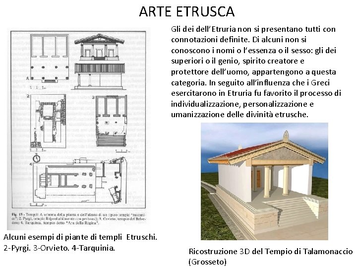 ARTE ETRUSCA Gli dell’Etruria non si presentano tutti connotazioni definite. Di alcuni non si