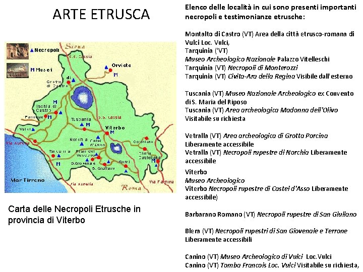 ARTE ETRUSCA Elenco delle località in cui sono presenti importanti necropoli e testimonianze etrusche: