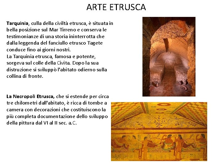 ARTE ETRUSCA Tarquinia, culla della civiltà etrusca, è situata in bella posizione sul Mar