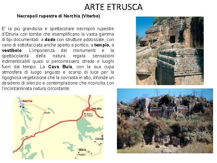 ARTE ETRUSCA Necropoli rupestre di Norchia (Viterbo) E’ la più grandiosa e spettacolare necropoli