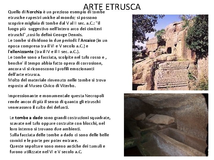 ARTE ETRUSCA Quello di Norchia è un prezioso esempio di tombe etrusche rupestri uniche