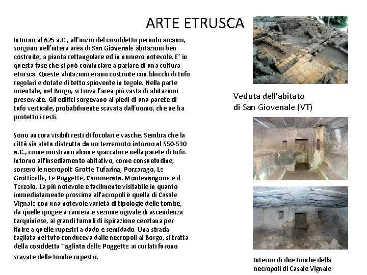 ARTE ETRUSCA Intorno al 625 a. C. , all’inizio del cosiddetto periodo arcaico, sorgono