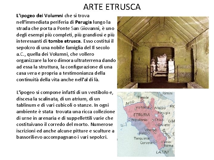 ARTE ETRUSCA L'ipogeo dei Volumni che si trova nell'immediata periferia di Perugia lungo la