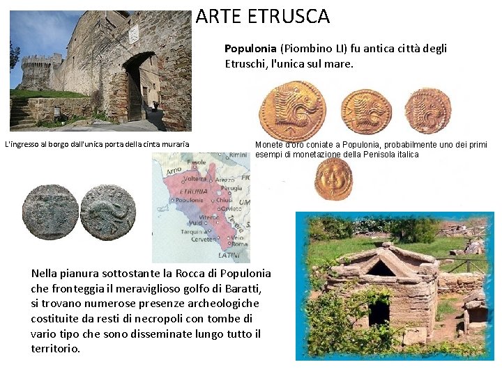 ARTE ETRUSCA Populonia (Piombino LI) fu antica città degli Etruschi, l'unica sul mare. L'ingresso