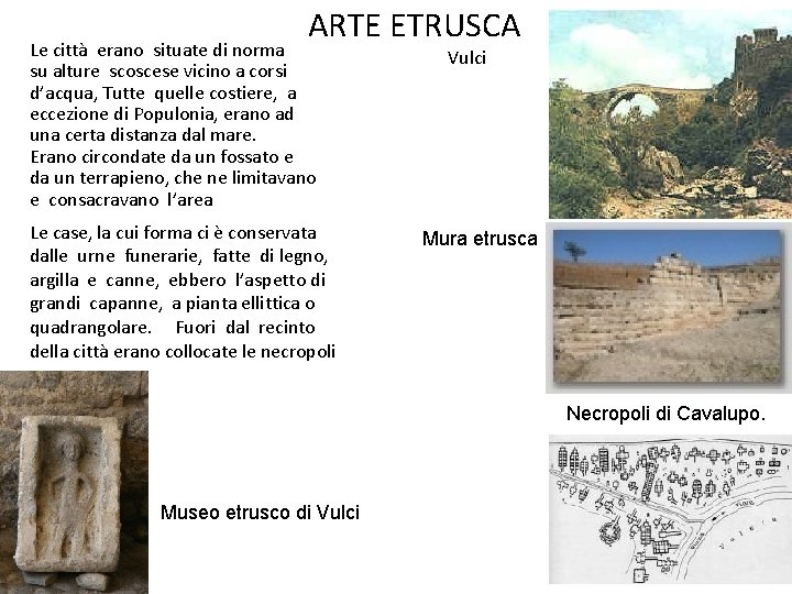 ARTE ETRUSCA Le città erano situate di norma su alture scoscese vicino a corsi