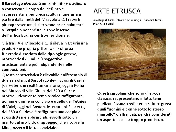 Il Sarcofago etrusco è un contenitore destinato a conservare il corpo del defunto e
