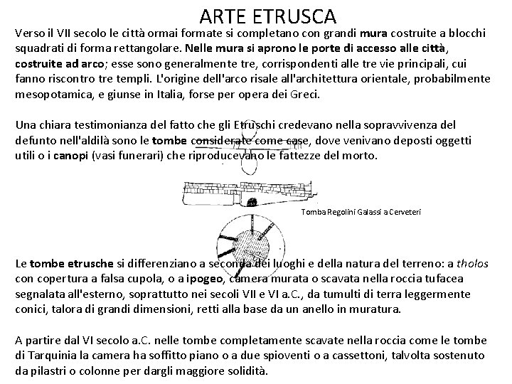 ARTE ETRUSCA Verso il VII secolo le città ormai formate si completano con grandi