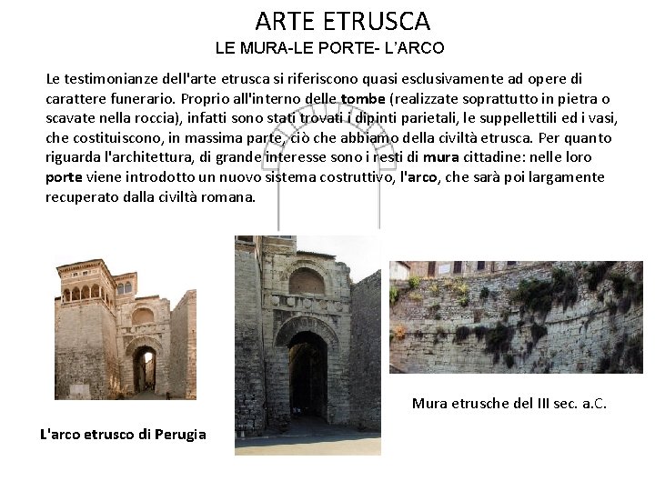 ARTE ETRUSCA LE MURA-LE PORTE- L’ARCO Le testimonianze dell'arte etrusca si riferiscono quasi esclusivamente