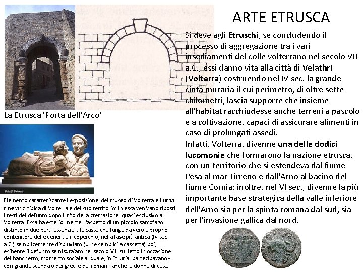 ARTE ETRUSCA La Etrusca 'Porta dell'Arco' Elemento caratterizzante l'esposizione del museo di Volterra è