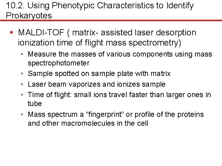 10. 2. Using Phenotypic Characteristics to Identify Prokaryotes § MALDI-TOF ( matrix- assisted laser