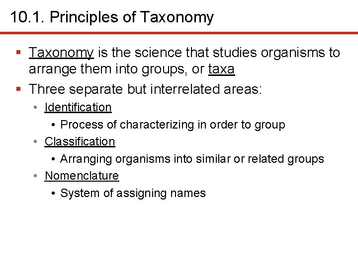 10. 1. Principles of Taxonomy § Taxonomy is the science that studies organisms to