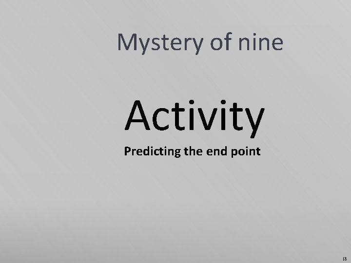 Mystery of nine Activity Predicting the end point 18 