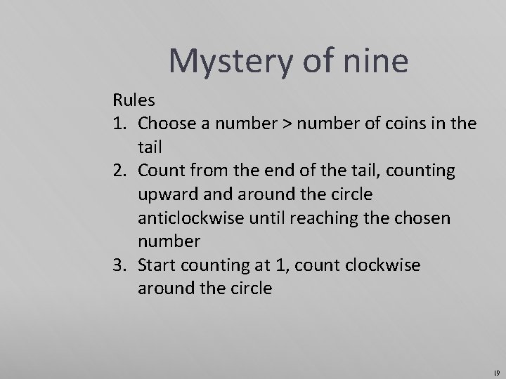 Mystery of nine Rules 1. Choose a number > number of coins in the