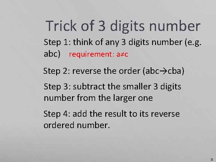 Trick of 3 digits number Step 1: think of any 3 digits number (e.