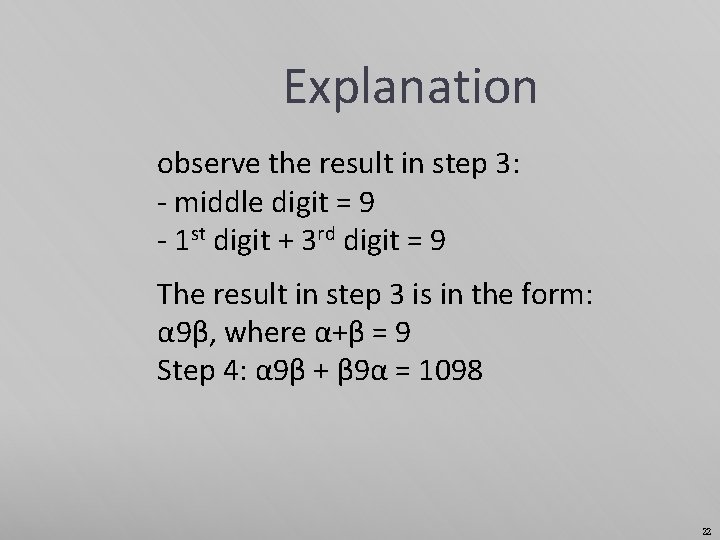 Explanation observe the result in step 3: - middle digit = 9 - 1