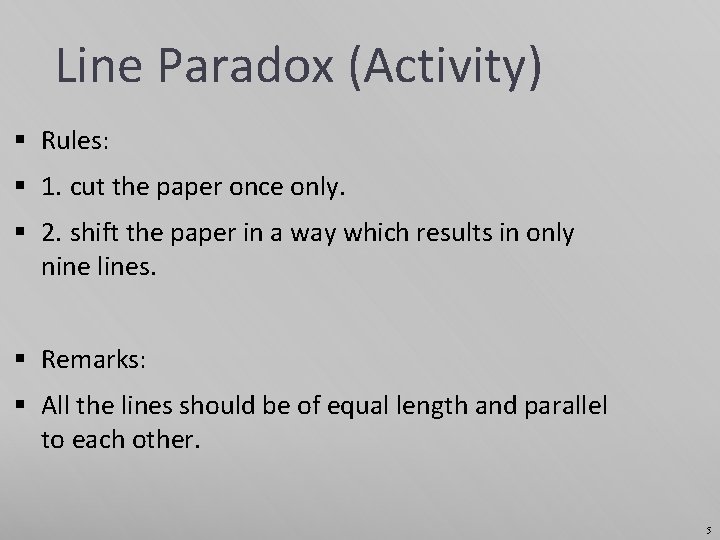 Line Paradox (Activity) § Rules: § 1. cut the paper once only. § 2.