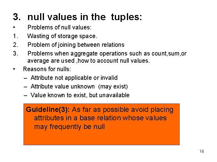3. null values in the tuples: • 1. 2. 3. Problems of null values: