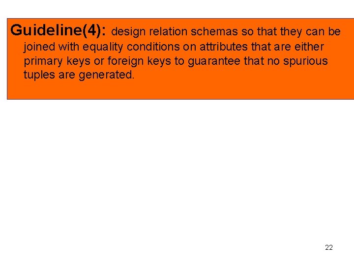 Guideline(4): design relation schemas so that they can be joined with equality conditions on