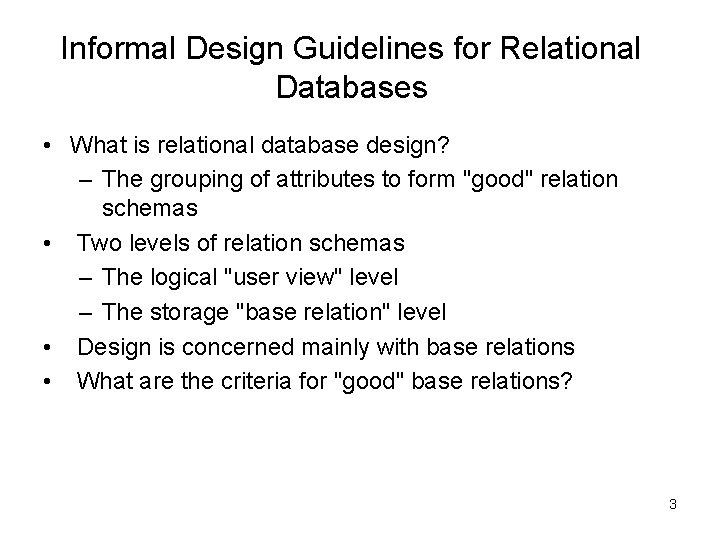 Informal Design Guidelines for Relational Databases • What is relational database design? – The