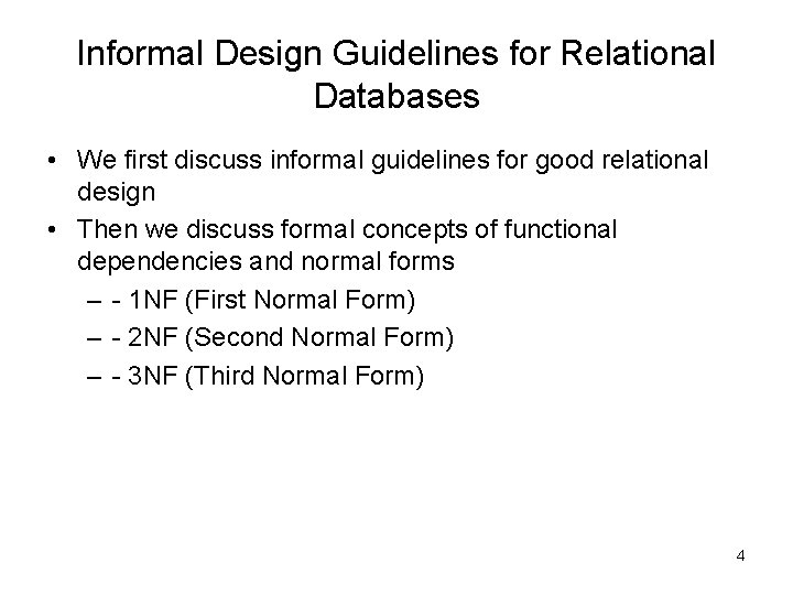 Informal Design Guidelines for Relational Databases • We first discuss informal guidelines for good