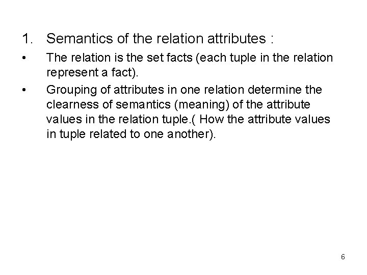1. Semantics of the relation attributes : • • The relation is the set