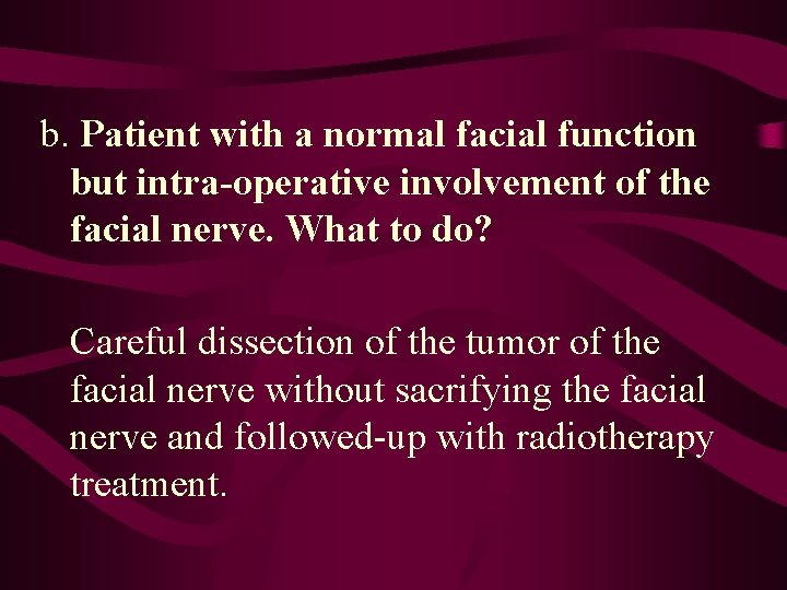 b. Patient with a normal facial function but intra-operative involvement of the facial nerve.