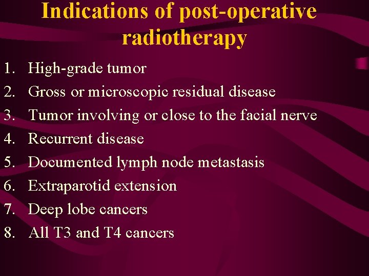 Indications of post-operative radiotherapy 1. 2. 3. 4. 5. 6. 7. 8. High-grade tumor