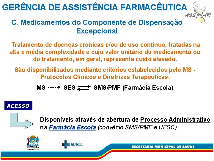 GERÊNCIA DE ASSISTÊNCIA FARMACÊUTICA C. Medicamentos do Componente de Dispensação Excepcional Tratamento de doenças