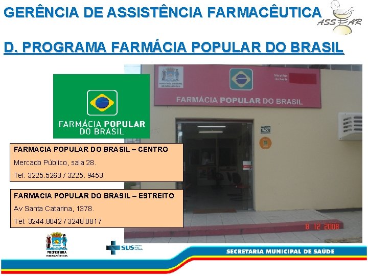 GERÊNCIA DE ASSISTÊNCIA FARMACÊUTICA D. PROGRAMA FARMÁCIA POPULAR DO BRASIL FARMACIA POPULAR DO BRASIL