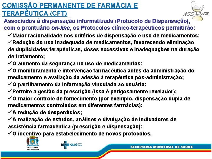 COMISSÃO PERMANENTE DE FARMÁCIA E TERAPÊUTICA (CFT) Associados à dispensação informatizada (Protocolo de Dispensação),