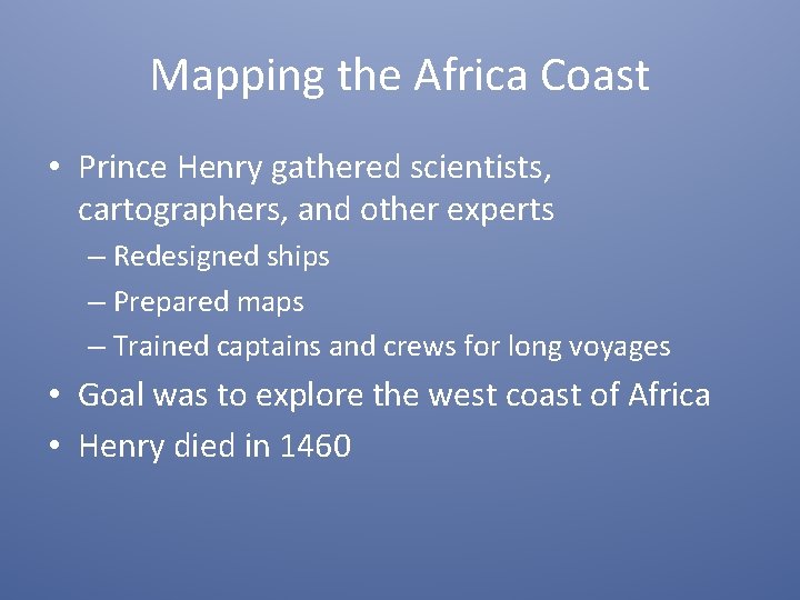 Mapping the Africa Coast • Prince Henry gathered scientists, cartographers, and other experts –