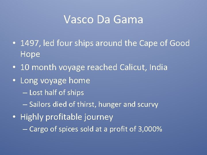 Vasco Da Gama • 1497, led four ships around the Cape of Good Hope