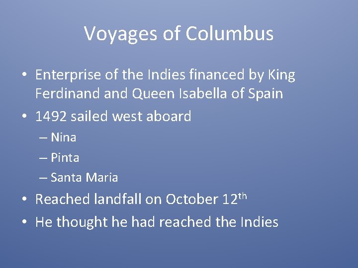 Voyages of Columbus • Enterprise of the Indies financed by King Ferdinand Queen Isabella