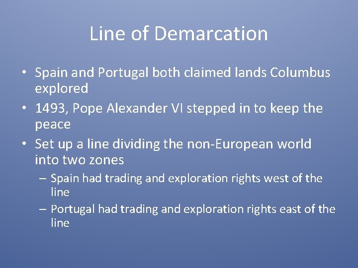 Line of Demarcation • Spain and Portugal both claimed lands Columbus explored • 1493,