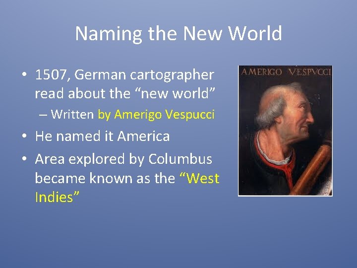 Naming the New World • 1507, German cartographer read about the “new world” –