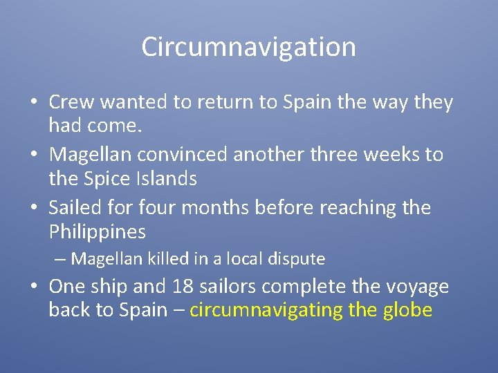Circumnavigation • Crew wanted to return to Spain the way they had come. •