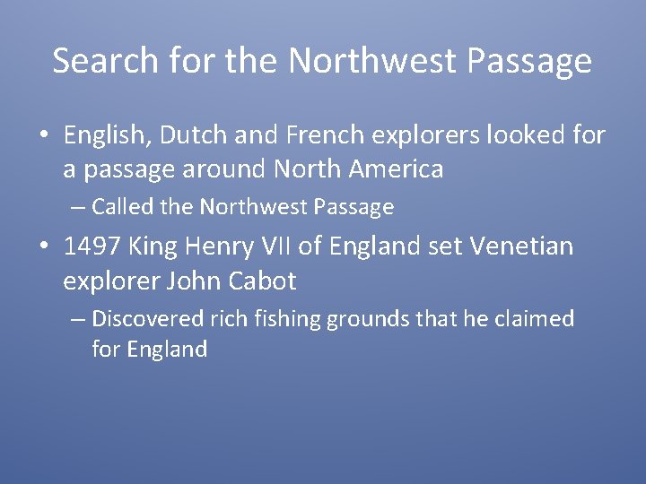 Search for the Northwest Passage • English, Dutch and French explorers looked for a