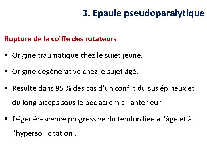 3. Epaule pseudoparalytique Rupture de la coiffe des rotateurs § Origine traumatique chez le