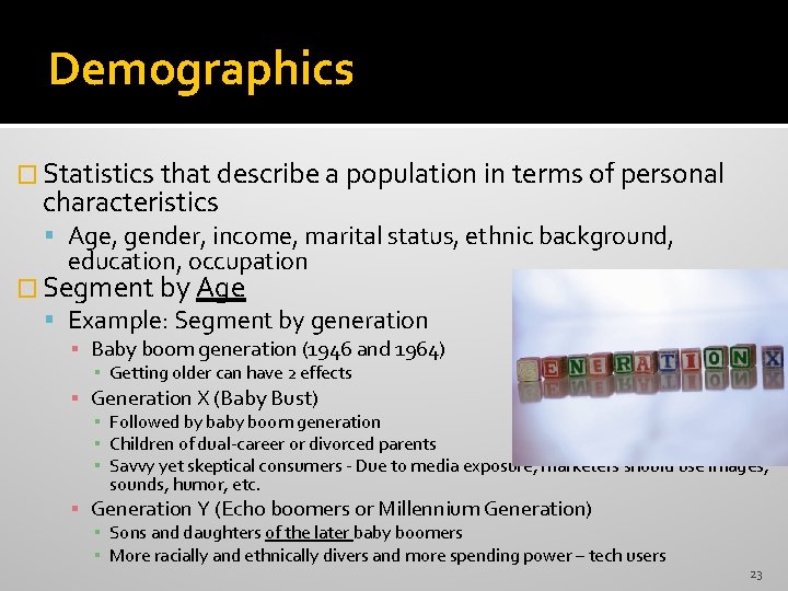 Demographics � Statistics that describe a population in terms of personal characteristics Age, gender, Demographics � Statistics that describe a population in terms of personal characteristics Age, gender,